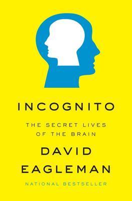 Incognito The Secret Lives of the Brain - David Eagleman