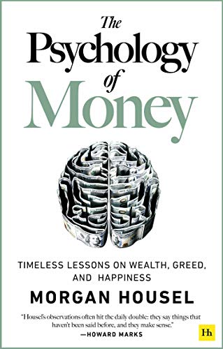 The Psychology of Money Timeless Lessons on Wealth Greed and Happiness - Morgan Housel